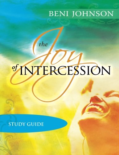 Stock image for The Joy of Intercession Study Guide: Becoming a Happy Intercessor for sale by GF Books, Inc.
