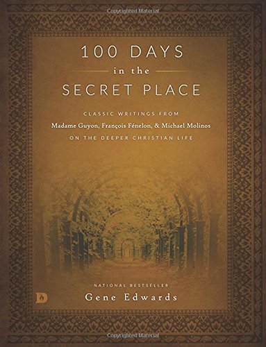 Stock image for 100 Days in the Secret Place (Large Print Edition): Classic Writings from Madame Guyon, Francois Fenelon, and Michael Molinos on the Deeper Christian Life for sale by WorldofBooks