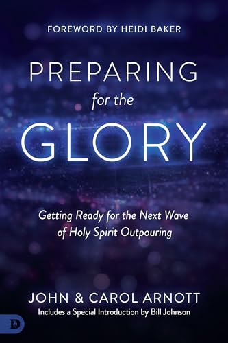 Stock image for Preparing for the Glory: Getting Ready for the Next Wave of Holy Spirit Outpouring for sale by SecondSale