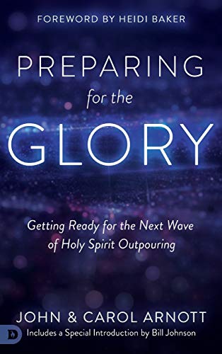 Stock image for Preparing for the Glory: Getting Ready for the Next Wave of Holy Spirit Outpouring for sale by Irish Booksellers