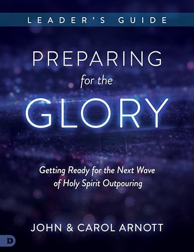 Stock image for Preparing for the Glory Leader's Guide: Getting Ready for the Next Wave of Holy Spirit Outpouring for sale by GF Books, Inc.