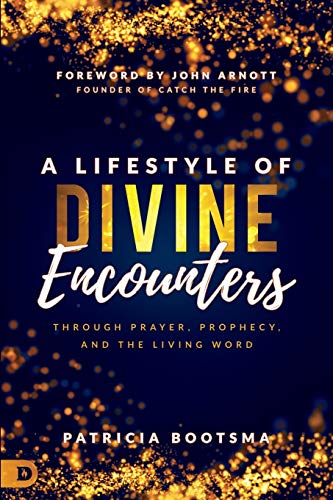 Imagen de archivo de A Lifestyle of Divine Encounters: Through Prayer, Prophecy, and the Living Word a la venta por SecondSale
