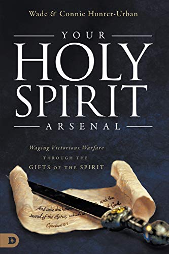 Imagen de archivo de Your Holy Spirit Arsenal: Waging Victorious Warfare Through the Gifts of the Spirit a la venta por ThriftBooks-Atlanta