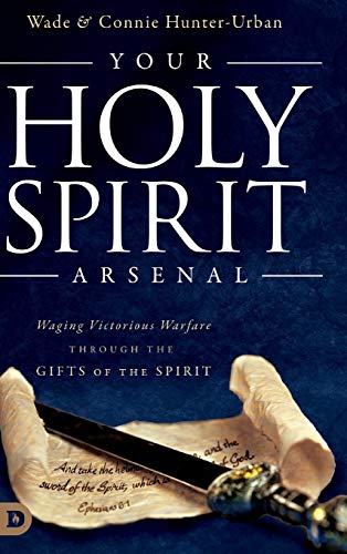 Stock image for Your Holy Spirit Arsenal: Waging Victorious Warfare Through the Gifts of the Spirit for sale by Lucky's Textbooks