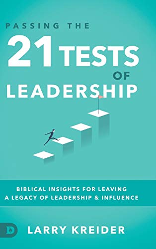 9780768419559: Passing the 21 Tests of Leadership: Biblical Insights for Leaving a Legacy of Leadership and Influence
