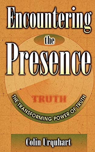 Stock image for Encountering the Presence: The Transforming Power of Truth for sale by SecondSale
