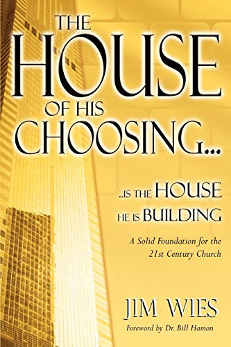 Imagen de archivo de The House of His Choosing.: .Is the House He is Building: A Solid Foundation for the 21st Century Church a la venta por WorldofBooks