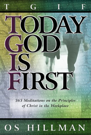 9780768420494: Today God Is First: 365 Meditations on the Principles of Christ in the Workplace