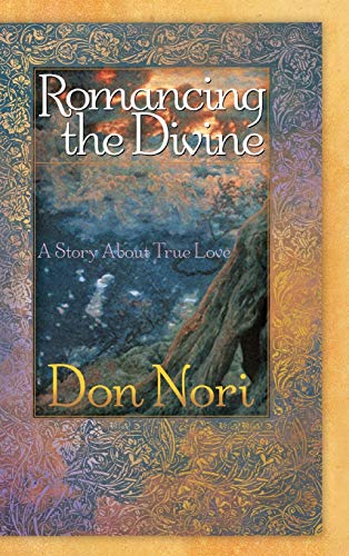 Beispielbild fr Romancing the Divine: A Story about True Love zum Verkauf von WorldofBooks