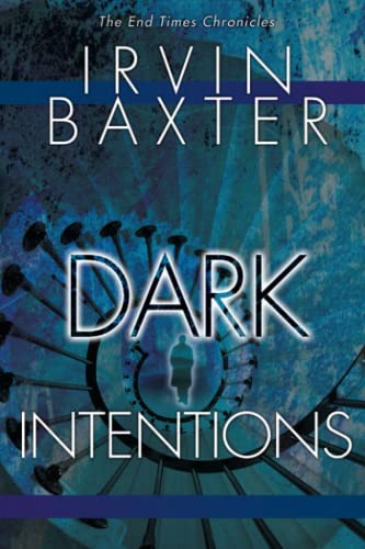 Dark Intentions: Inside the Mind of the Antichrist (End Times Chronicles)