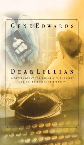 Stock image for Dear Lillian: A Letter about the End of Life's Journey and the Beginning of Eternity for sale by SecondSale