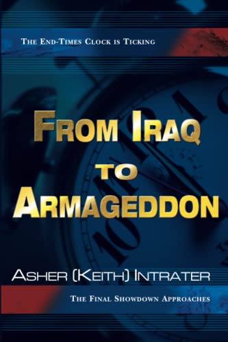 Imagen de archivo de From Iraq to Armageddon: The Endtimes Clock is Ticking, The Final Showdown Approaches a la venta por SecondSale