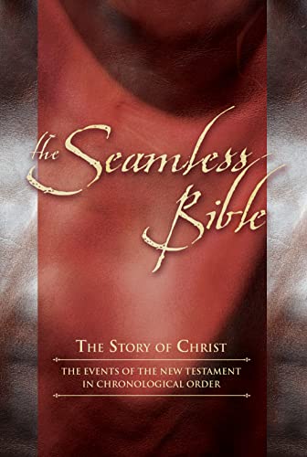 Beispielbild fr The Seamless Bible: The Story of Christ; The Events of the New Testament in Chronological Order zum Verkauf von Revaluation Books