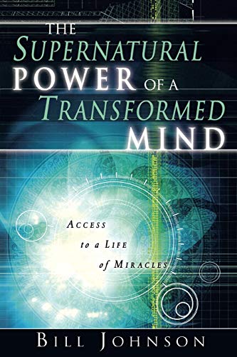 Supernatural Power of the Transformed Mind - Johnson, Bill