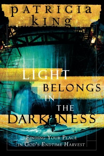 Imagen de archivo de Light Belongs in the Darkness: Finding Your Place in God's Endtime Harvest a la venta por WorldofBooks