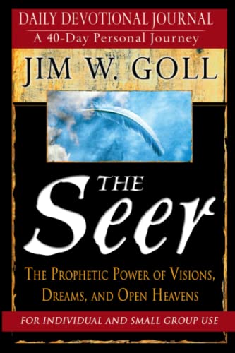 The Seer: 40 Day Devotional and Journal: The Prophetic Power of Visions,, Dreams, and Open Heavens (9780768422955) by Goll, James W.