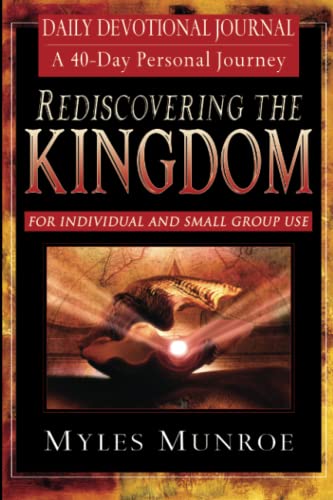 Rediscovering the Kingdom: A 40-Day Personal Journey: Ancient Hope for Our 21st Century World - Munroe, Myles