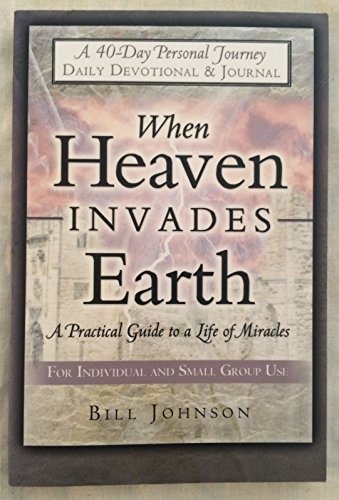 Imagen de archivo de When Heaven Invades Earth: A Practical Guide to a Life of Miracles; Daily Devotional and Journal a la venta por SecondSale