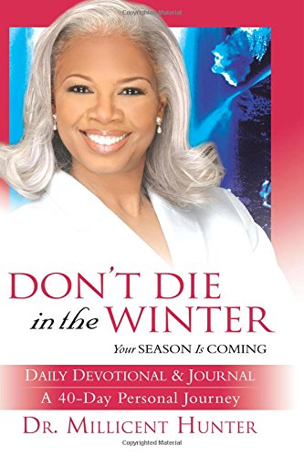 Stock image for Don't Die in the Winter Daily Devotional & Journal: A 40-Day Personal Journey: Your Season is Coming for sale by SecondSale