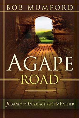 9780768423310: Agape Road: Journey to Intimacy with the Father (Lifechangers Library)