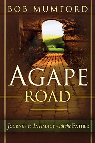 9780768423310: Agape Road: Journey to Intimacy with the Father