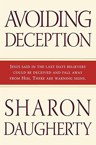 Beispielbild fr Avoiding Deception: Jesus Said in the Last Days Believers Could be Deceived and Fall Away From Him. There Are Warning Signs. zum Verkauf von BooksRun