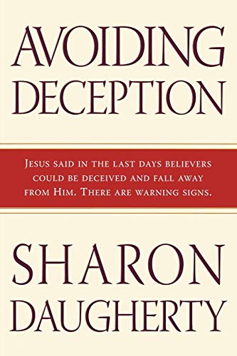 Imagen de archivo de Avoiding Deception: Jesus Said in the Last Days Believers Could be Deceived and Fall Away From Him. There Are Warning Signs. a la venta por SecondSale