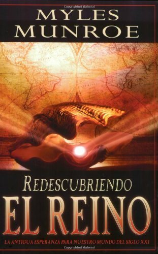 Redescubriendo el Reino (Spanish Edition) (9780768423495) by Munroe, Myles
