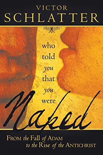 Beispielbild fr Who Told You That You Were Naked? : From the Fall of Adam to the Rise of the Antichrist zum Verkauf von Better World Books