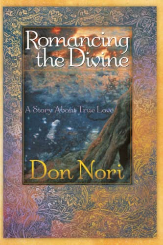 9780768423624: Romancing the Divine: A Story About True Love