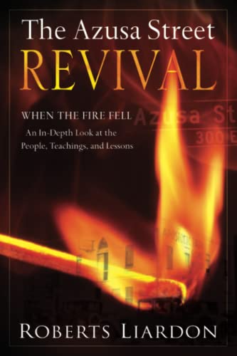 Beispielbild fr The Azusa Street Revival: When the Fire Fell, An In-Depth Look at the People, Teachings, and Lessons zum Verkauf von BooksRun