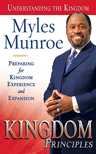 Kingdom Principles: Preparing for Kingdom Experience and Expansion (Understanding the Kingdom) - Munroe, Myles