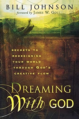 Imagen de archivo de Dreaming with God: Secrets to Redesigning Your World Through God's Creative Flow a la venta por ThriftBooks-Atlanta