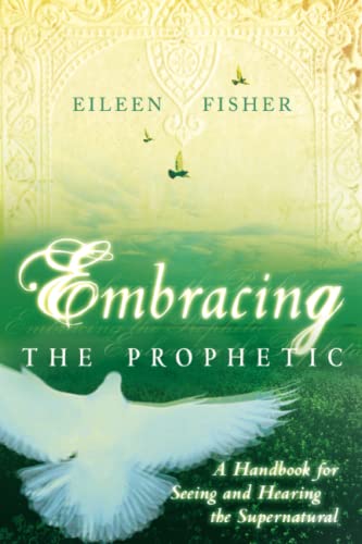9780768424072: Embracing the Prophetic: A Handbook for Seeing and Hearing the Supernatural