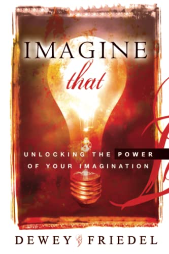 9780768424133: Imagine That: Unlocking the Power of Your Imagination