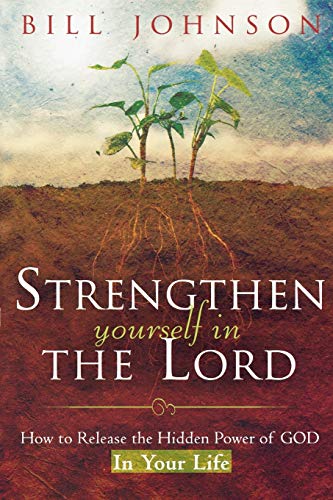 Beispielbild fr Strengthen Yourself in the Lord: How to Release the Hidden Power of God in Your Life zum Verkauf von WorldofBooks