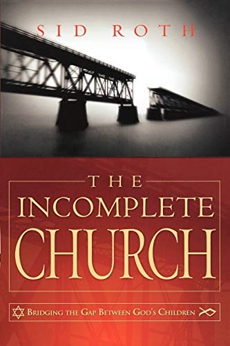 Stock image for The Incomplete Church : Unifying God's Children for sale by Better World Books