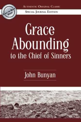 Grace Abounding to the Chief of Sinners (Authentic Original Classic)