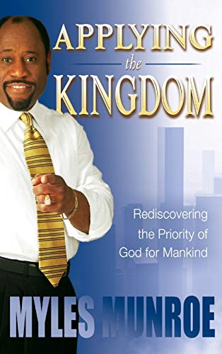 Stock image for Applying the Kingdom: Rediscovering the Priority of God for Mankind for sale by BooksRun