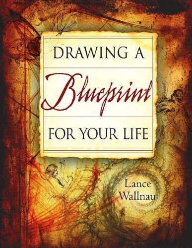 Drawing a Blueprint for Your Life (9780768424959) by Wallnau, Lance
