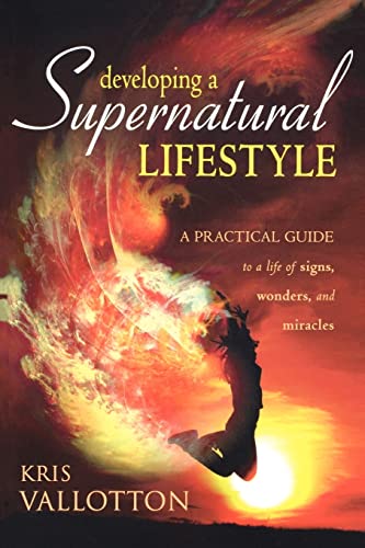 Stock image for Developing a Supernatural Lifestyle: A Practical Guide to a Life of Signs, Wonders, and Miracles for sale by HPB-Ruby