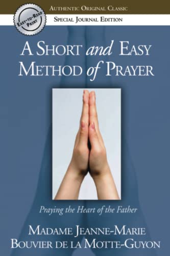 Beispielbild fr A Short and Easy Method of Prayer: Praying the Heart of the Father (Authentic Original Classic) zum Verkauf von GF Books, Inc.