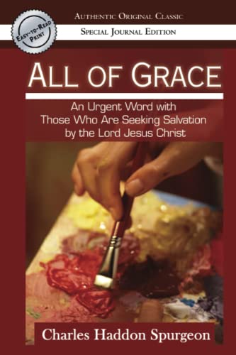 All of Grace: An Urgent Word with Those Who Are Seeking Salvation by the Lord Jesus Christ (Authentic Original Classic) (9780768425529) by Spurgeon, Charles