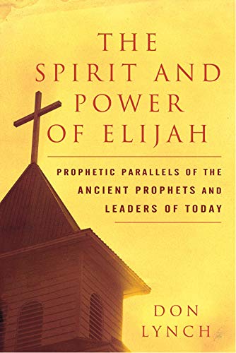 Beispielbild fr The Spirit and Power of Elijah : Prophetic Parallels of the Ancient Prophets and Leaders of Today zum Verkauf von Better World Books