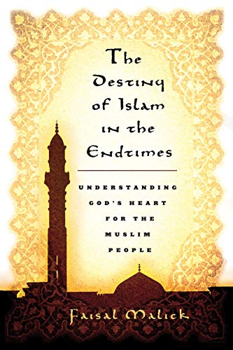 Stock image for Destiny of Islam in the End Times: Understanding God's Heart for the Muslim People for sale by Wonder Book