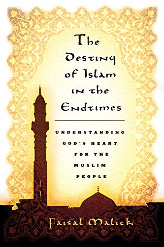 9780768425932: Destiny of Islam in the End Times: Understanding God's Heart for the Muslim People