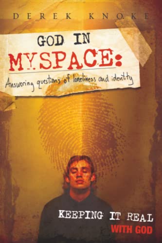 Imagen de archivo de God in Myspace: Answering Questions of Loneliness and Identity: Answering Questions of Loneliness and Identity; Keeping It Real with God a la venta por WorldofBooks