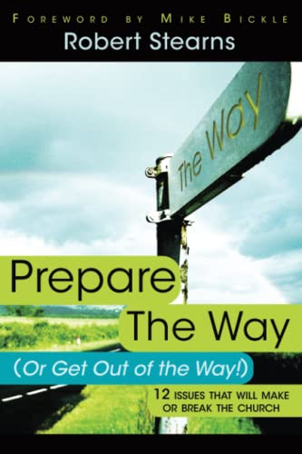Stock image for Prepare the Way (Or Get Out of the Way!): 12 Issues That Will Make or Break the Church for sale by Wonder Book