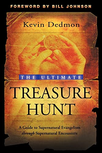 The Ultimate Treasure Hunt: A Guide to Supernatural Evangelism Through Supernatural Encounters - Dedmon, Kevin