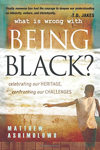 9780768426380: What is Wrong with Being Black: Celebrating Our Heritage, Confronting Our Challenges: 1